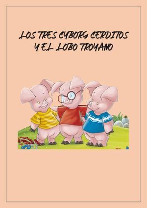 LOS TRES CYBORG CERDITOS Y EL LOBO TROYANO