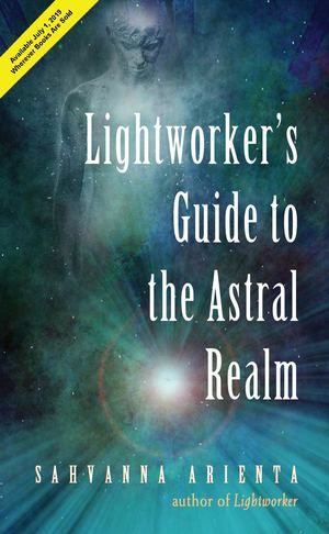 Lightworker's Guide To The Astral Realm