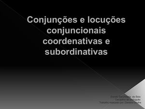 Conjunções E Locuções Conjuncionais Coordenativas E Subordinativas (1)