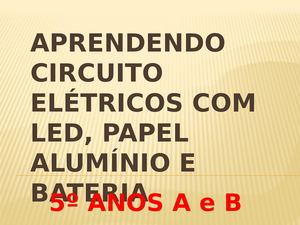 Aprendendo Circuito Elétricos Com Led, Papel Alumínio