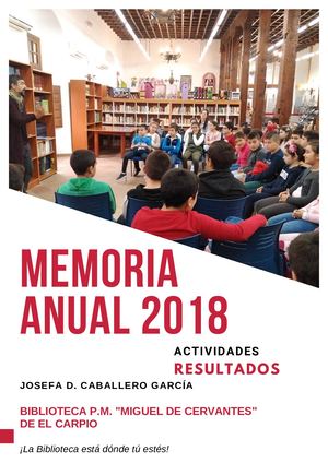 MEMORIA ANUAL 2018 BIBLIOTECA PÚBLICA MUNICIPAL DE EL CARPIO