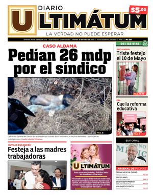 Ultimátum Chiapas, Viernes 10 Mayo 2019