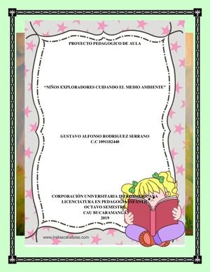 Proyecto Pedagógico De Aula “NIÑOS EXPLORADORES CUIDANDO EL MEDIO AMBIENTE” Gustavo Alfonso Rodriguez Serrano 2019