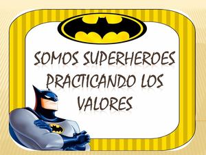 1somos Superheroes Practicando Los Valores