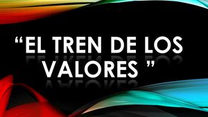 El Tren De Los Valores