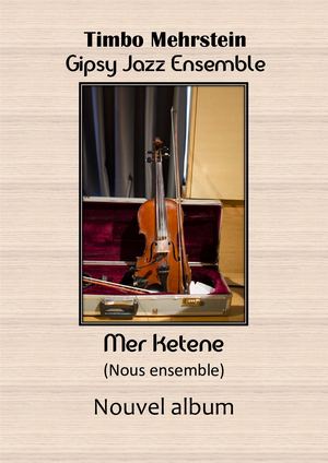 Présentation De Projet Timbo Mehrstein Gypsy Jazz Ensemble Mer Ketene/ Zyryab Productions