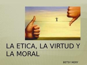 La Etica, La Virtud Y La Moral