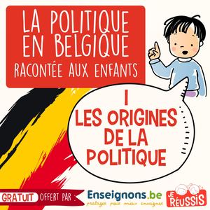 La politique en Belgique racontée aux enfants. Partie 1 : les origines de la politique