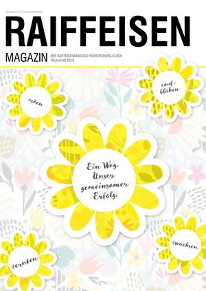 Kundenmagazin der Raiffeisenbank Bad Radkersburg-Klöch, Frühjahr 2019