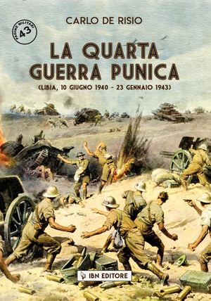 C. De Risio, La quarta guerra punica. Libia 10 giugno 1940 - 23 gennaio 1943.