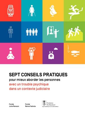Sept conseils pratiques pour mieux aborder les personnes avec un trouble psychique dans un contexte judiciaire