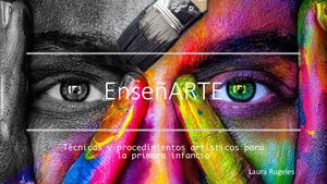 EnseñARTE técnicas y procedimientos artísticos para la primera infancia