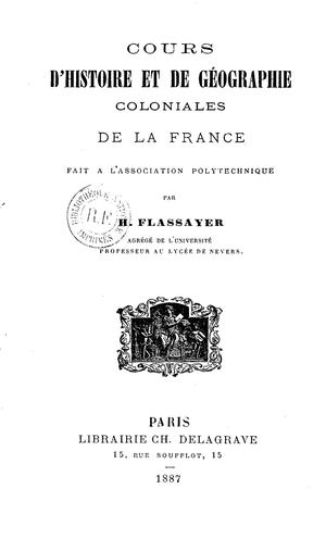 Cours D'Histoire Et De Géographie Coloniales De La France Fait A L'Association Polytechnique Par H. Flassayer 1887