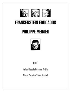 Frankenstein Educador, Philippe Meirieu (Helen Puentes Y Carolina Vélez)