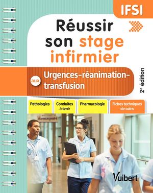 Réussir son stage infirmier aux urgences - réanimation - transfusion