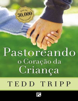 Pastoreando O Coracao Da Crianc - Tedd Tripp 1