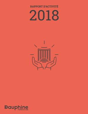 Rapport d'activité 2018 Fondation Dauphine