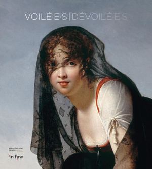 Voilé.e.s / Dévoilé.e.s - Le voile dans l'art de l'Antiquitéau XXIe siècle (extrait)