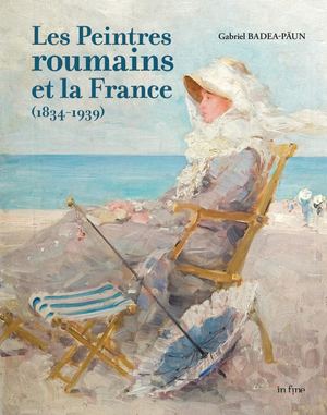 Les Peintres roumains et la France 1834-1939 (extrait)