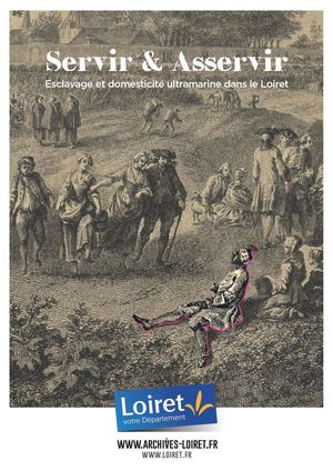 Servir & Asservir. Esclavage et domesticité ultramarine dans le Loiret
