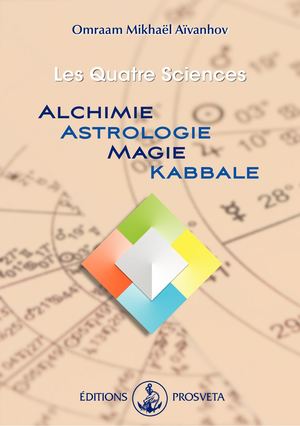 Les quatre sciences - Alchimie, Astrologie, Magie et Kabbale