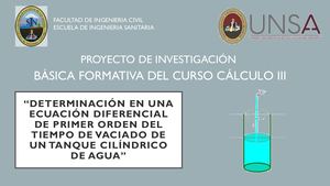 “DETERMINACIÓN EN UNA ECUACIÓN DIFERENCIAL DE PRIMER ORDEN DEL TIEMPO DE VACIADO DE UN TANQUE CILÍNDRICO DE AGUA”