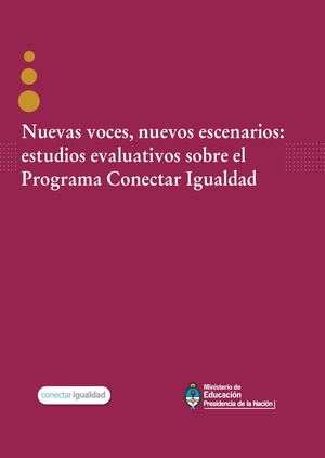 ​Nuevas voces, nuevos escenarios: estudios evaluativos sobre el Programa Conectar Igualdad