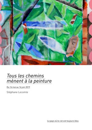 Tous les chemins mènent à la peinture - Stéphane Lecomte