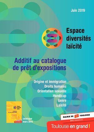 Complément de la première édition du catalogue de prêt d’expositions : présentation de 18 expositions par thématique : origine et immigration Droits humains, Orientation sexuelle, Handicap , Genre , Laïcité