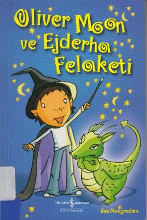 Sue Mongredien - Oliver Moon Ve Ejderha Felaketi Cs