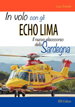Granella L., In volo con gli ECHO LIMA. Il nuovo elisoccorso della Sardegnalisoccorso3