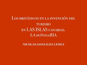 Los británicos en la invención del turismo en LAS ISLAS canarias...  NICOLÁS GONZÁLEZ LEMUS