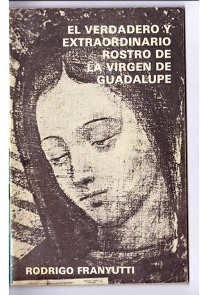 Verdadero Y Extraordinario Rostro De La Virgen De Guadalupe (Fac Simil) (1980)