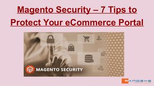 Magento Security – 7 Tips To Protect Your E Commerce Portal