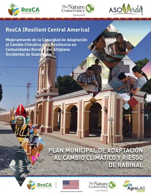 PLAN MUNICIPAL DE ADAPTACION AL CAMBIO CLIMATICO Y RIESGO, MUNICIPIO DE RABINAL, BAJA VERAPAZ, GUATEMALA