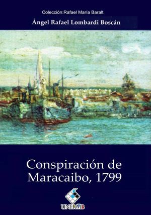 Lombardi Boscán, ÁNgel Rafael Conspiración De Maracaibo 1799(1)