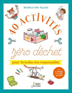 40 Activites Zéro Dechet pour Bricolos Éco-Responsables