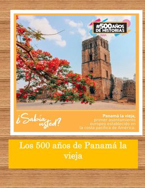 Los 500 Años De Panamá La Vieja