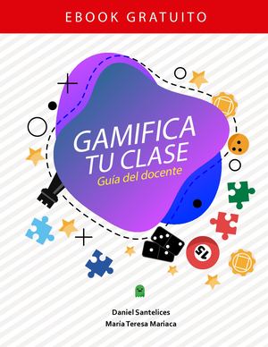 Gamifica tu clase - Guía del docente