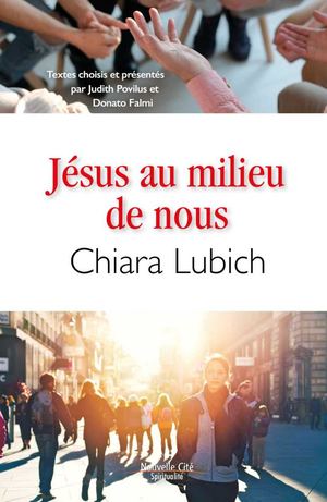 Jesus présent au milieu de nous, Chiara Lubich (extrait)