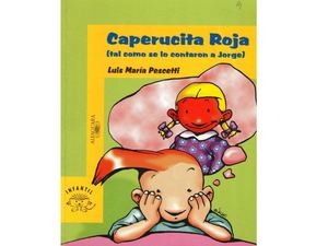 Caperucita Tal Como Se Lo Contaron A Jorge