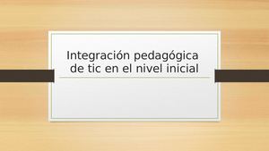 Integración Pedagógica De Tic En El Nivel Inicial