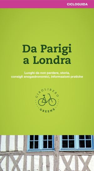Avenue Verte da Parigi a Londra In Bici Guida Girolibero Greens