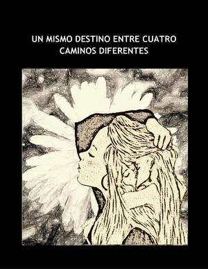 UN MISMO DESTINO ENTRE CUATRO CAMINOS DIFERENTES, CAPITULO III