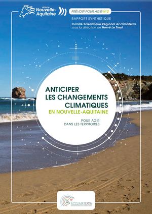 Anticiper les changements climatiques en Nouvelle-Aquitaine - Rapport AcclimaTerra