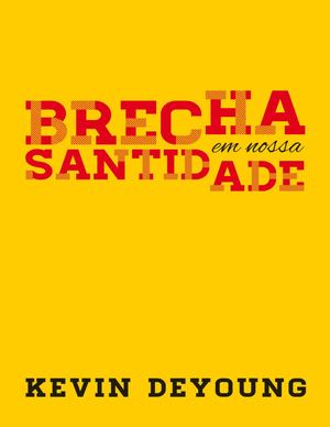 Brecha Em Nossa Santidade