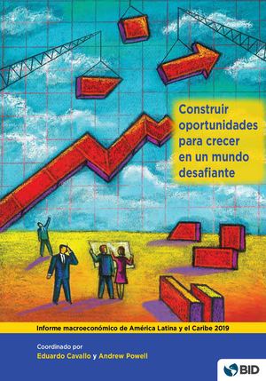 Informe Macroeconomico De America Latina Y El Caribe 2019 Construir Oportunidades Para Crecer En Un Mundo Desafiante