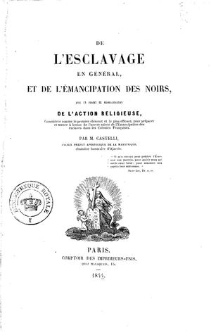 De L'Esclavage En Général Et De L'Emancipation Des Noirs Avec Un Projet De Réorganisation De L'Action Religieuse Par Le Chanoine M. Castelli 1844