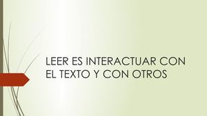 Leer Es Interactuar Con El Texto Y Con