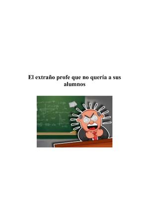 El Extraño Profe Que No Quería A Sus Alumnos